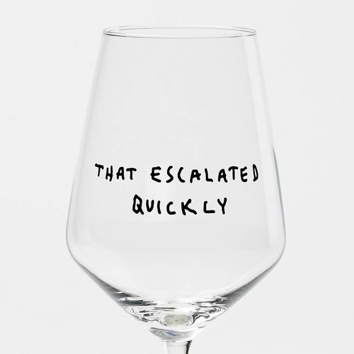 Weinglas *THAT ESCALATED QUICKLY* by Johanna Schwarzer x selekkt